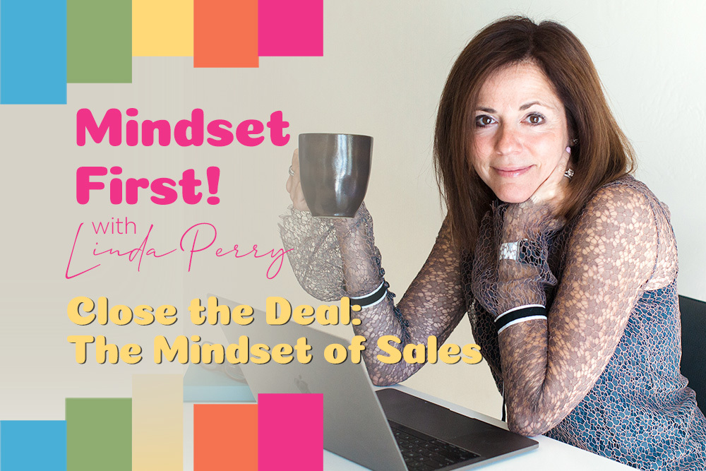 Episode #22: Close the Deal – The Mindset of Sales