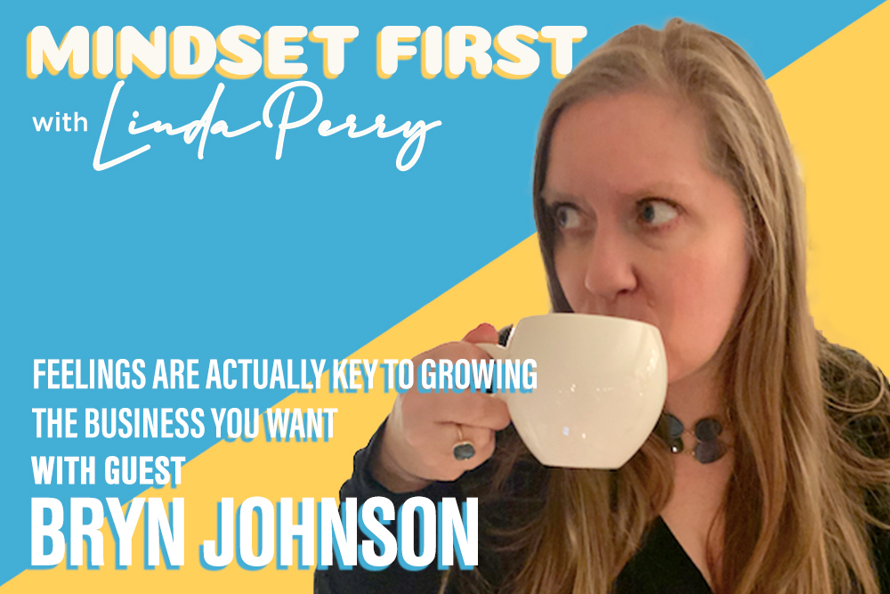 Episode #25: Feelings Are Actually Key to Growing the Business You Want with Bryn Johnson