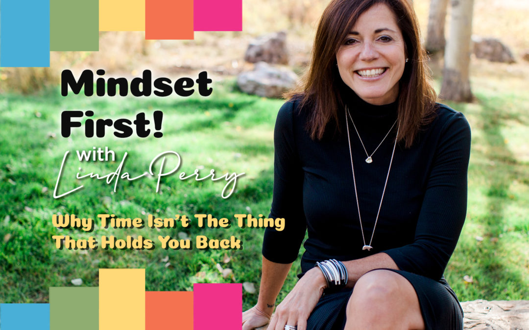 Episode #38: Why TIME Isn’t the Thing That Holds You Back