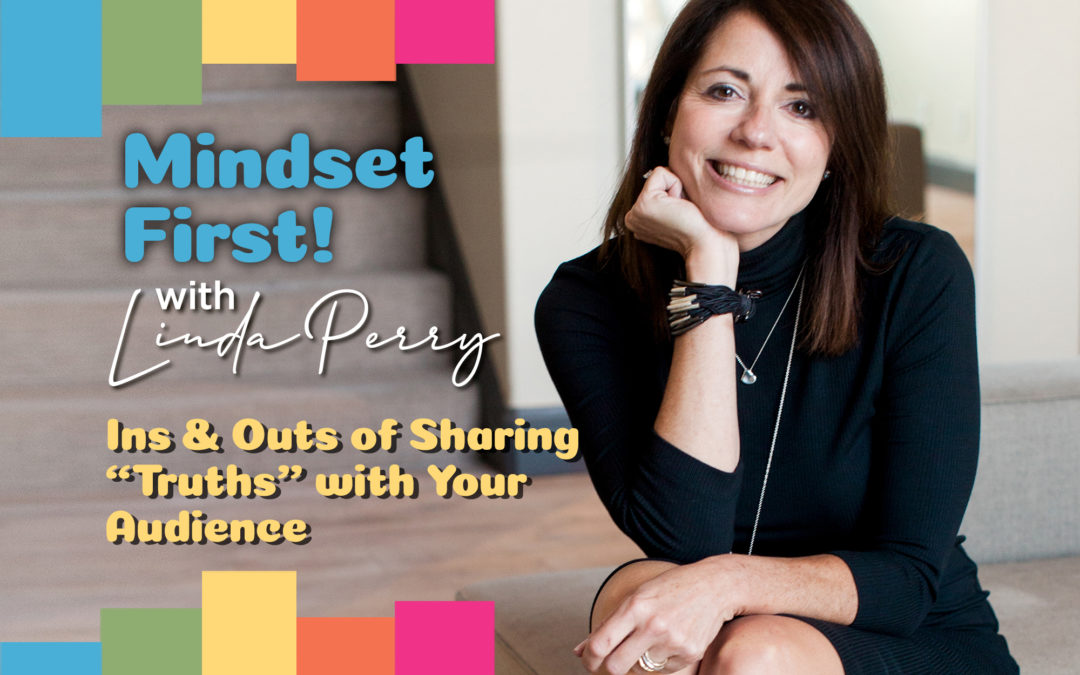 Episode 40: Ins & Outs of Sharing “Truths” With Your Audience