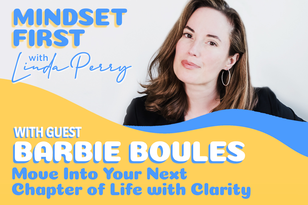 Episode #50: Move Into Your Next Chapter of Life with Clarity with Barbie Boules