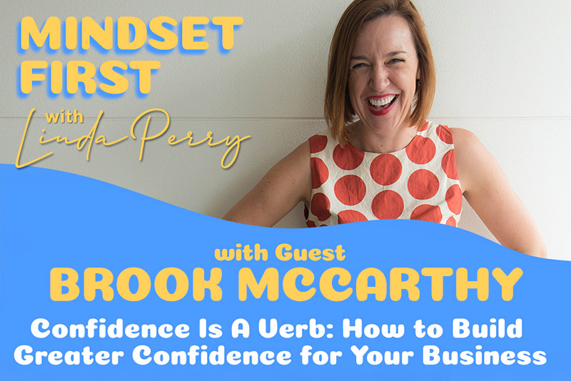 Episode #54: Confidence Is A Verb: How to Build Greater Confidence for Your Business with Brook McCarthy