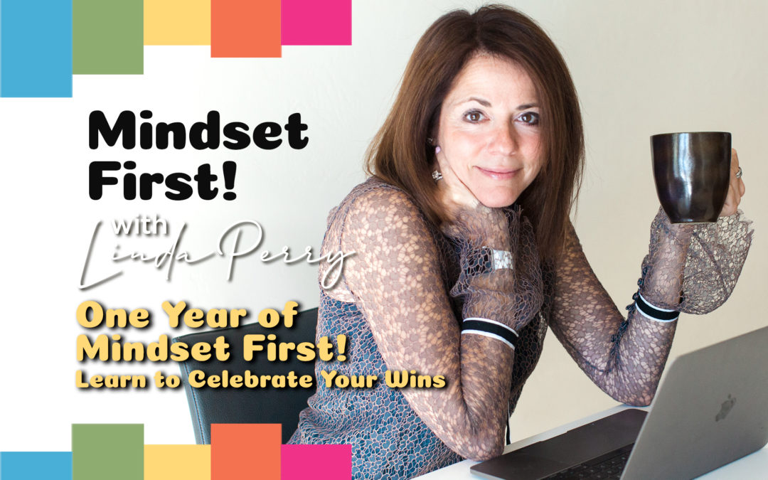 Episode #53: One Year of Mindset First! Learn to Celebrate Your Wins