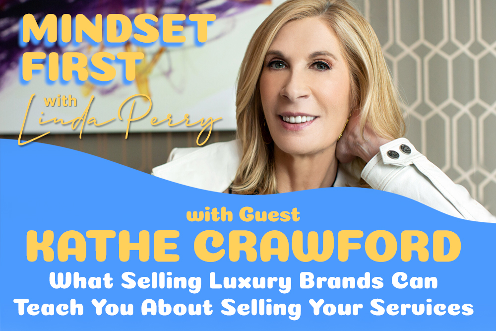 Episode #57: What Selling Luxury Brands Can Teach You About Selling Your Services with Kathe Crawford