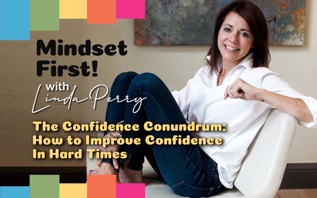 Episode #61: The Confidence Conundrum: How to Improve Confidence In Hard Times