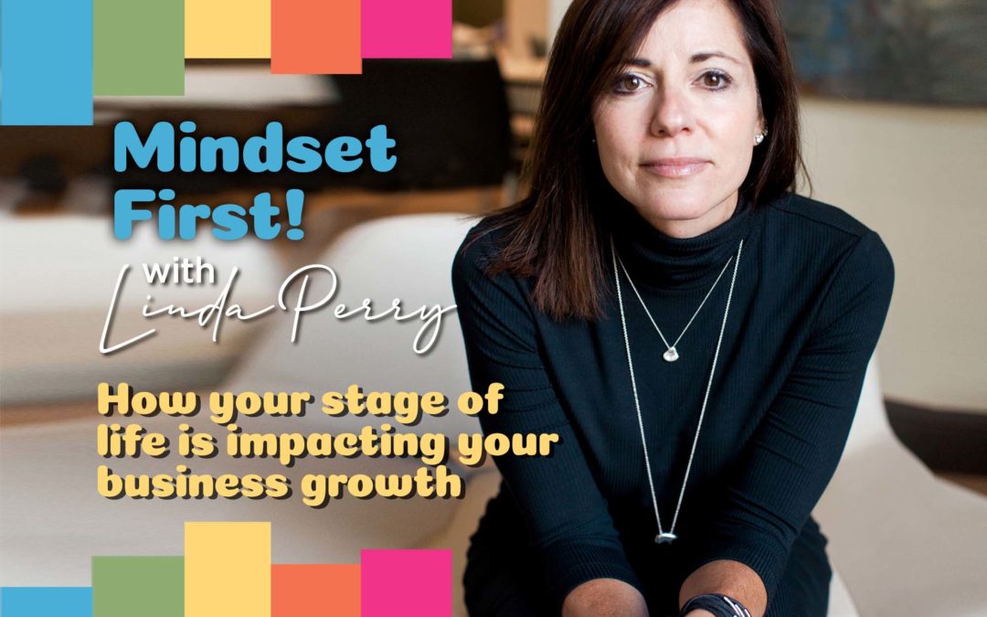 Episode #70: How your stage of life is impacting your business growth