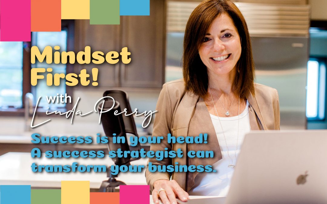 Episode #77: Success is in your head! A success strategist can transform your business.