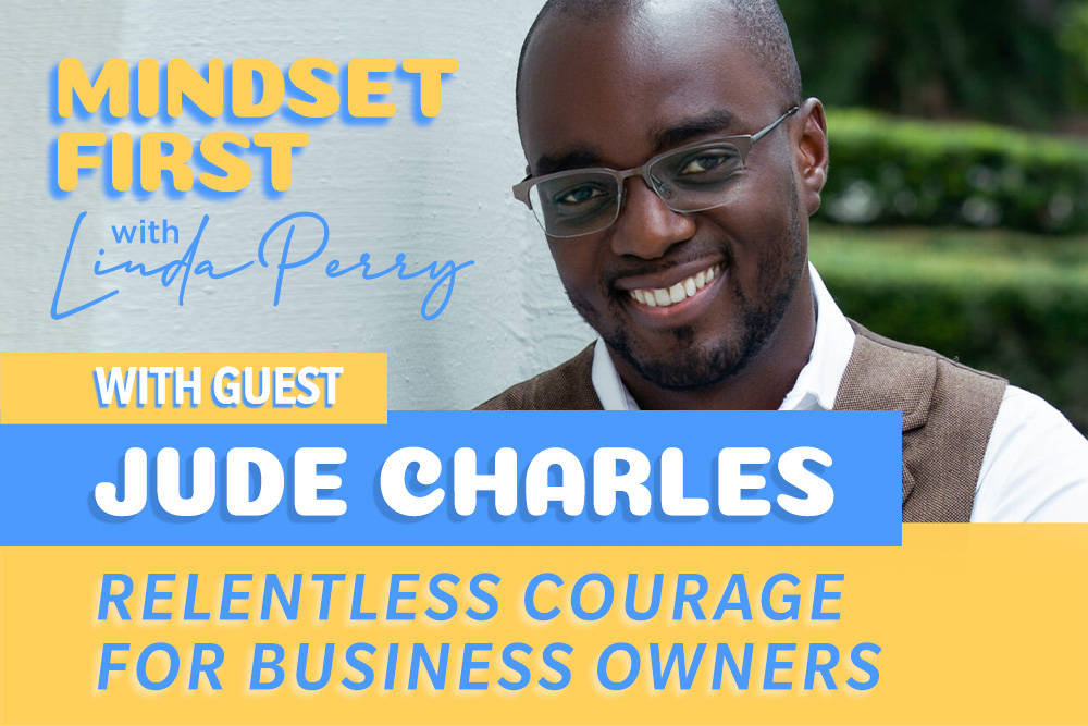 Episode #107: Relentless Courage for Business Owners with Jude Charles
