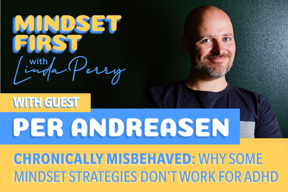 Episode #111: Chronically Misbehaved: Why Some Mindset Strategies Don’t Work for ADHD with Per Andreasen